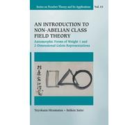 An Introduction to Non-Abelian Class Field Theory: Automorphic Forms of Weight 1 and 2-Dimensional Galois Representations: 13 (Series on Number Theory and Its Applications)