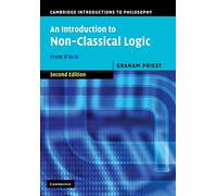 An Introduction to Non-Classical Logic, Second Edition: From If to Is (Cambridge Introductions to Philosophy)