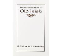 An Introduction to Old Irish: 1 (Introductions to Older Languages)