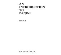 An Introduction to Panini: Sanskrit Grammar: Volume 1
