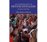 An Introduction to Pentecostalism: Global Charismatic Christianity (Introduction to Religion)