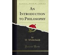 An Introduction to Philosophy (Classic Reprint)