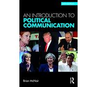 An Introduction to Political Communication (Communication and Society)
