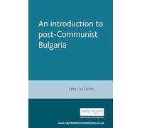 An Introduction to Post-Communist Bulgaria: Political, Economic and Social Transformations (Europe in Change)