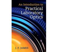 An Introduction to Practical Laboratory Optics – Cambridge University Press