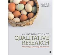 An Introduction to Qualitative Research : Becoming Culturally Responsive
