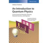 An Introduction to Quantum Physics : A First Course for Physicists, Chemists, Materials Scientists, and Engineers