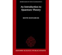 An Introduction to Quantum Theory: 1 (Oxford Graduate Texts in Mathematics)