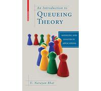 An Introduction to Queueing Theory: Modeling and Analysis in Applications (Statistics for Industry and Technology)