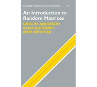 An Introduction to Random Matrices: 118 (Cambridge Studies in Advanced Mathematics, Series Number 118)