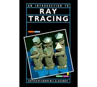 An Introduction to Ray tracing (The Morgan Kaufmann Series in Computer Graphics)