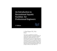 An Introduction to Recreational Aquatic Facilities for Professional Engineers: 42 (civil engineering)