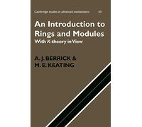 An Introduction to Rings and Modules: With K-Theory in View: 65 (Cambridge Studies in Advanced Mathematics, Series Number 65)