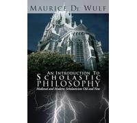 An Introduction to Scholastic Philosophy: Medieval and Modern: Scholasticism Old and New