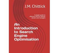 An Introduction to Search Engine Optimisation: A simple guide to effective SEO for website owners and managers