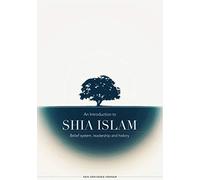 An Introduction to Shia Islam: Belief system, leadership and history