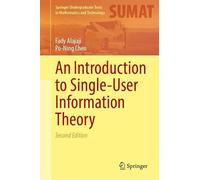 An Introduction to Single-User Information Theory (Springer Undergraduate Texts in Mathematics and Technology)