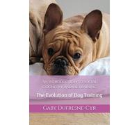 An Introdcution to Social Cognitive Animal Training: The Evolution of Dog Training