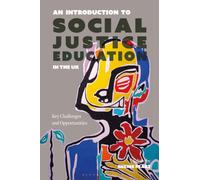 An Introduction to Social Justice Education in the UK : Key Challenges and Opportunities