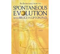 An Introduction to Spontaneous Evolution With Bruce H. Lipton, Ph.D. [DVD] [NTSC]