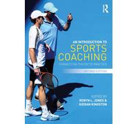 An Introduction to Sports Coaching : Connecting Theory to Practice