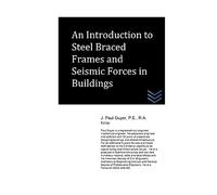 An Introduction to Steel Braced Frames and Seismic Forces in Buildings (Structural Engineering)