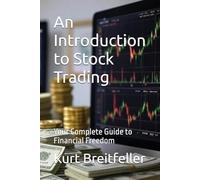 An Introduction to Stock Trading: Your Complete Guide to Financial Freedom