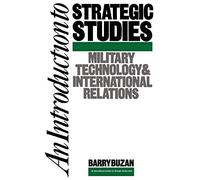 An Introduction to Strategic Studies: Military Technology and International Relations (Studies in International Security)