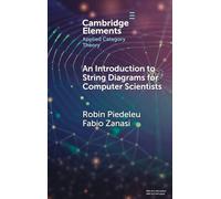 An Introduction to String Diagrams for Computer Scientists (Elements in Applied Category Theory)