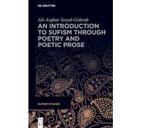 An Introduction to Sufism Through Poetry and Poetic Prose (Sufism Studies, 13)