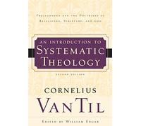 An Introduction to Systematic Theology, Prolegomena and the Doctrines of Revelation, Scripture, and God