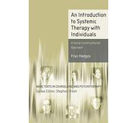 An Introduction to Systemic Therapy with Individuals : A Social Constructionist Approach