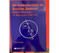An Introduction to Systems Biology: Design Principles of Biological Circuits (Chapman & Hall/CRC Mathematical and Computational Biology)