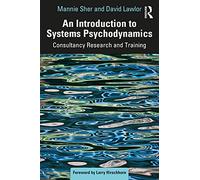 An Introduction to Systems Psychodynamics : Consultancy Research and Training
