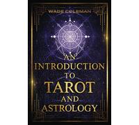 An Introduction to Tarot and Astrology