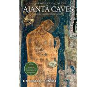 An Introduction to the Ajanta Caves: With examples of six caves
