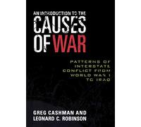 An Introduction to the Causes of War: Patterns of Interstate Conflict from World War I to Iraq
