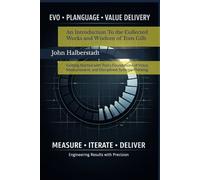 An Introduction To the Collected Works and Wisdom of Tom Gilb: Compiled, Curated and Edited by John Halberstadt