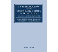 An Introduction to the Comparative Study of Private Law: Readings, Cases, Materials (2nd Revised edition)