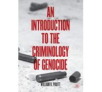 An Introduction to the Criminology of Genocide
