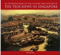 An Introduction To The Culture And History Of The Teochews In Singapore