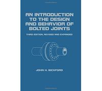 An Introduction to the Design and Behavior of Bolted Joints, Revised and Expanded: 97 (Mechanical Engineering)