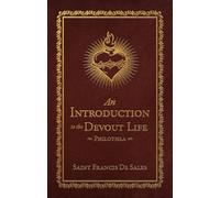 An Introduction to the Devout Life:: Philothea (Deluxe Edition)