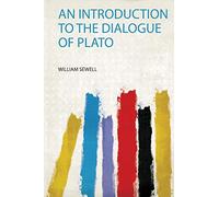 An Introduction to the Dialogue of Plato: 1