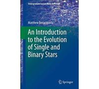 An Introduction to the Evolution of Single and Binary Stars: 0 (Undergraduate Lecture Notes in Physics)
