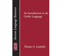 An Introduction to the Gothic Language (Ancient Language Resources)