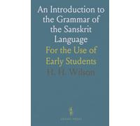An Introduction to the Grammar of the Sanskrit Language: For the Use of Early Students