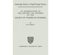 An Introduction to the History and Records of the Courts of Wards and Liveries (Cambridge Studies in English Legal History)