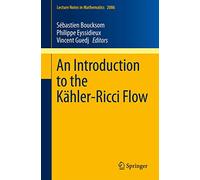 An Introduction to the Kähler-Ricci Flow: 2086 (Lecture Notes in Mathematics, 2086)