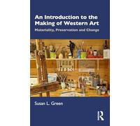An Introduction to the Making of Western Art: Materiality, Preservation and Change